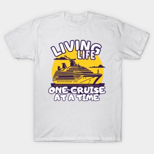 Living Life One Cruise At A Time Cruise Ship Cruising Vacation Souvenir T-Shirt